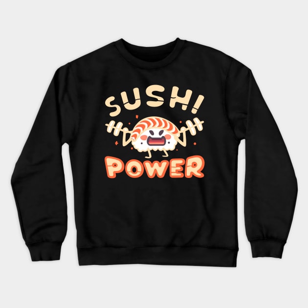 Sushi Power Crewneck Sweatshirt by Teewyld